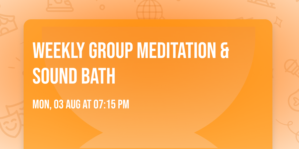 Weekly Group Meditation & Sound Bath
