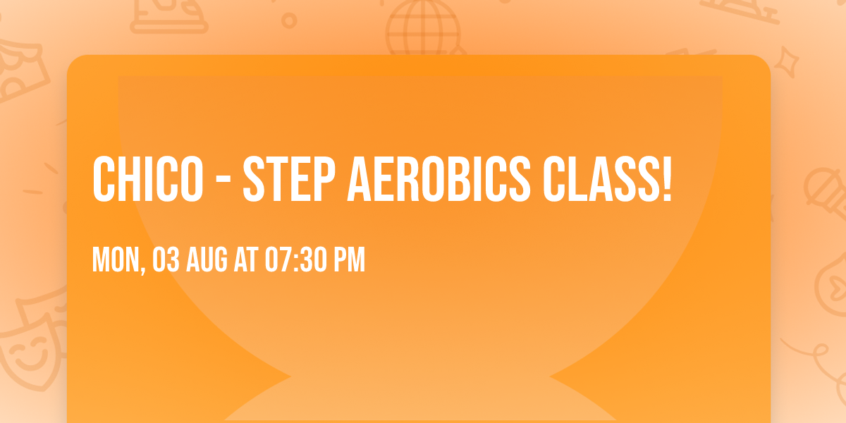 Chico - Step Aerobics Class!
