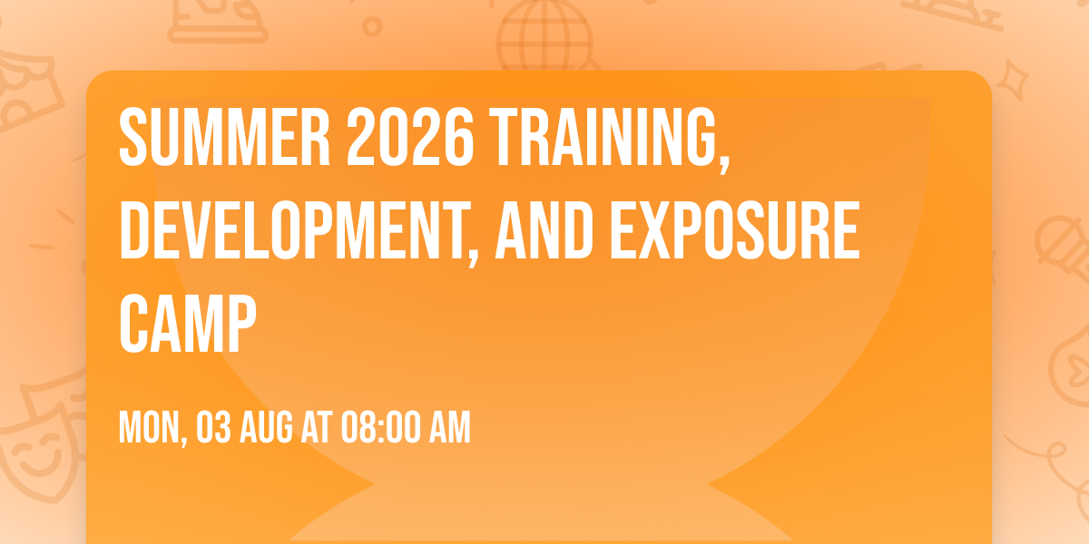 Summer 2026 Training, Development, and Exposure Camp