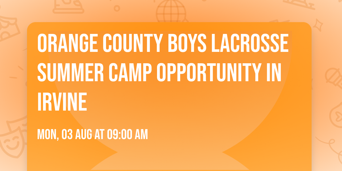 Orange County Boys Lacrosse Summer Camp opportunity in Irvine