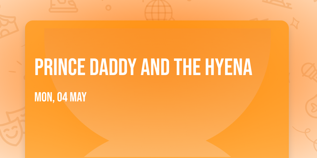 Prince Daddy and The Hyena