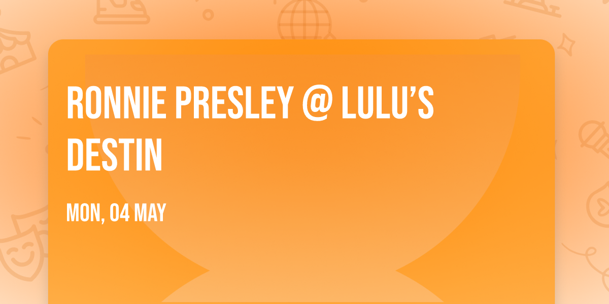 Ronnie Presley @ Lulu\u2019s Destin 