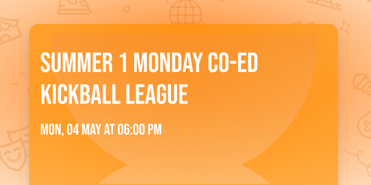 Summer 1 Monday Co-ed Kickball League 
