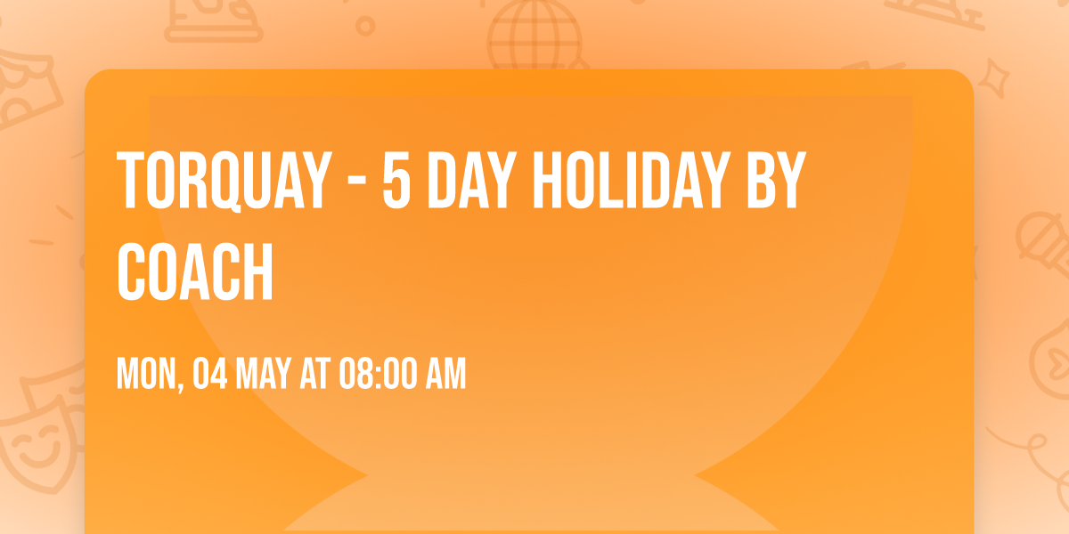 Torquay - 5 day Holiday By Coach 