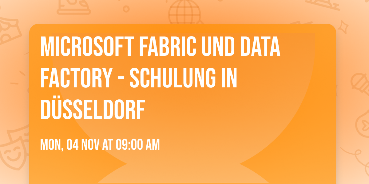 Microsoft Fabric und Data Factory - Schulung in D\u00fcsseldorf