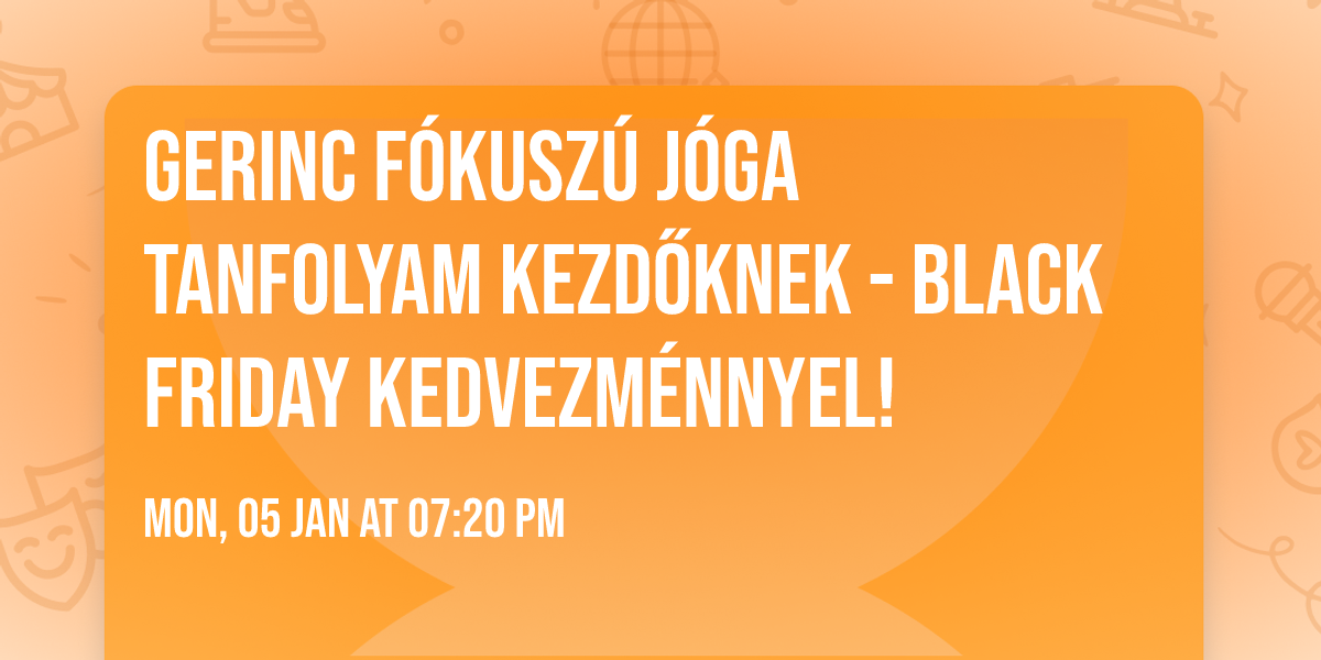 GERINC f\u00f3kusz\u00fa J\u00d3GA tanfolyam KEZD\u0150KNEK - BLACK FRIDAY kedvezm\u00e9nnyel!