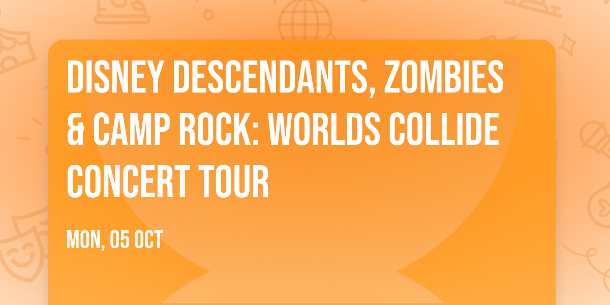 Disney Descendants, ZOMBIES & Camp Rock: Worlds Collide Concert Tour