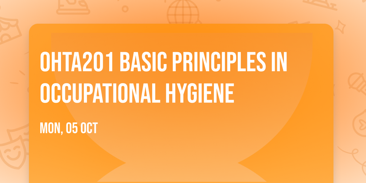 OHTA201 Basic Principles in Occupational Hygiene