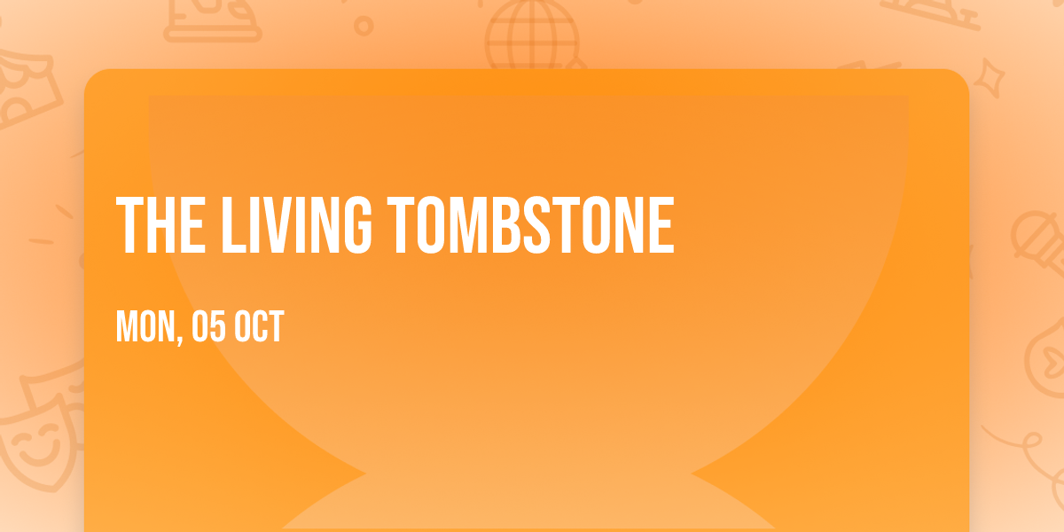 The Living Tombstone