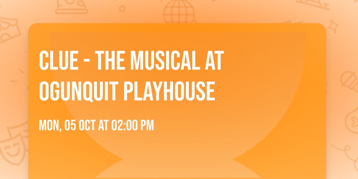 Clue - The Musical at Ogunquit Playhouse
