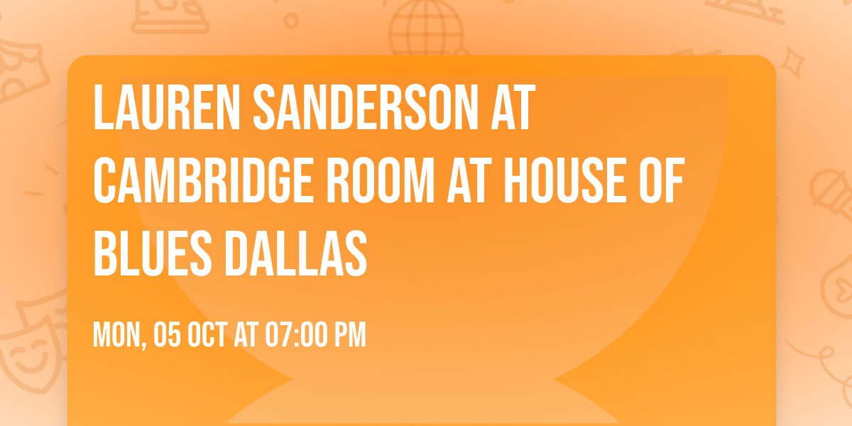 Lauren Sanderson at Cambridge Room at House of Blues Dallas