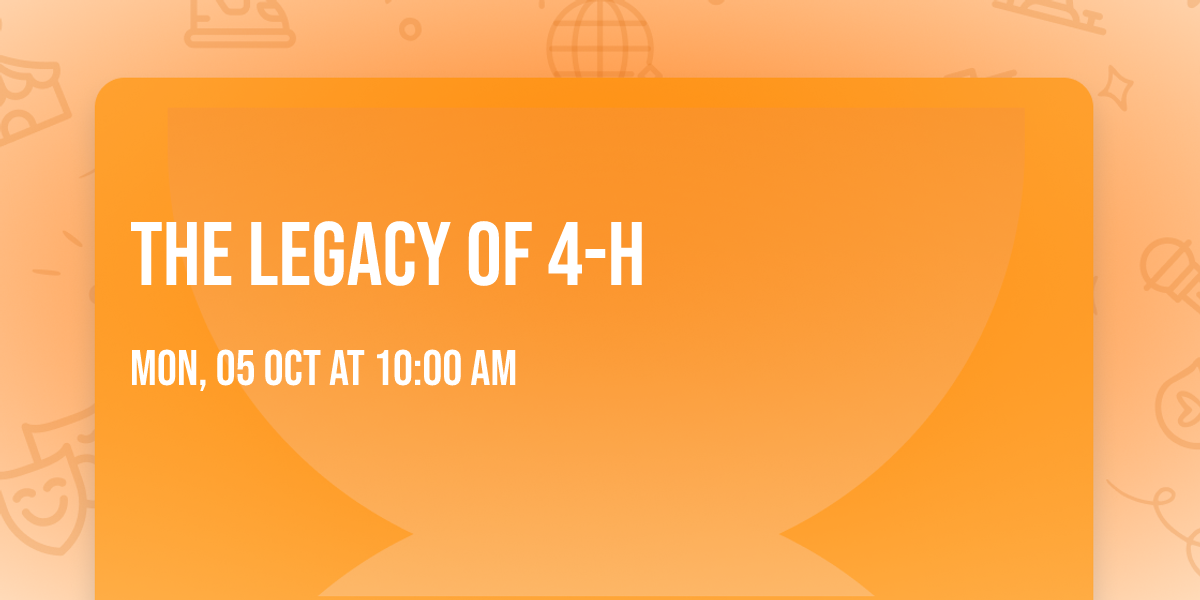 The Legacy of 4-H