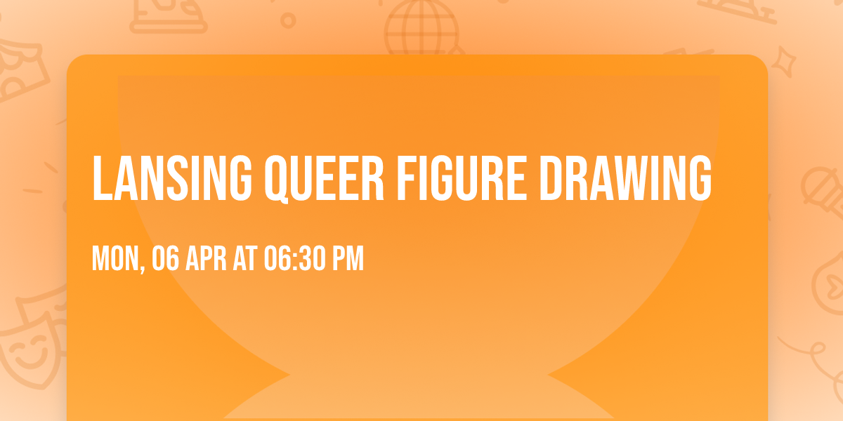 Lansing Queer Figure Drawing 