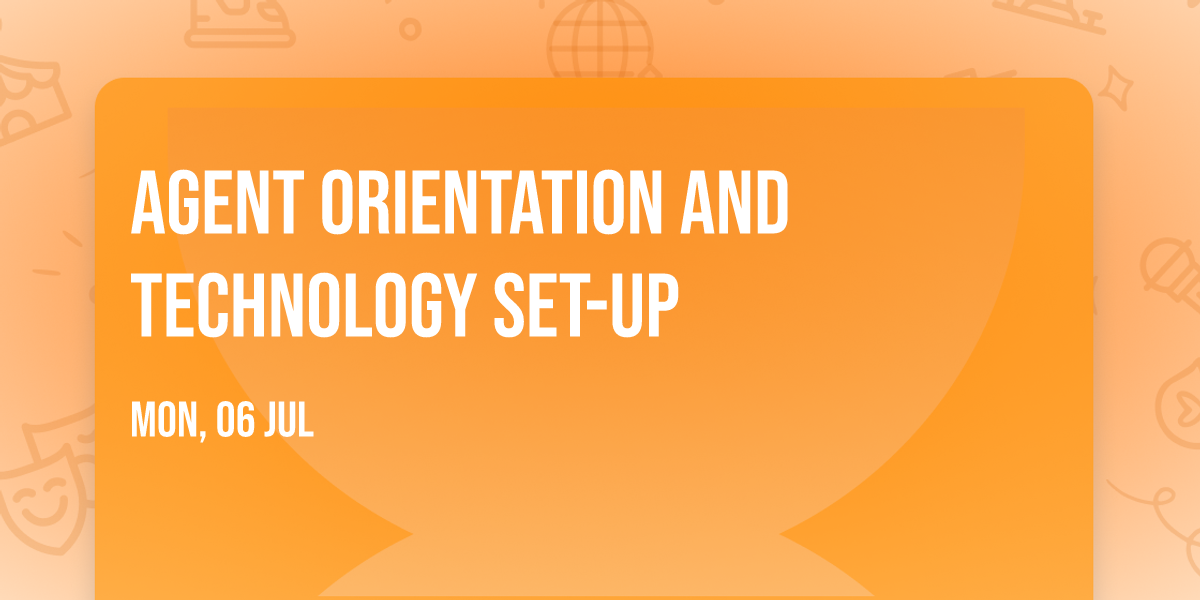 Agent Orientation and Technology Set-Up