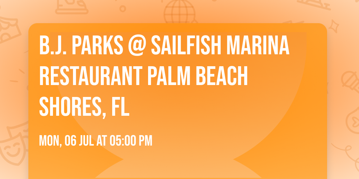 B.J. Parks @ Sailfish Marina Restaurant Palm Beach Shores, FL