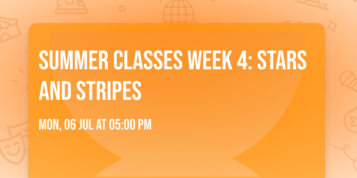 Summer Classes Week 4: Stars and Stripes
