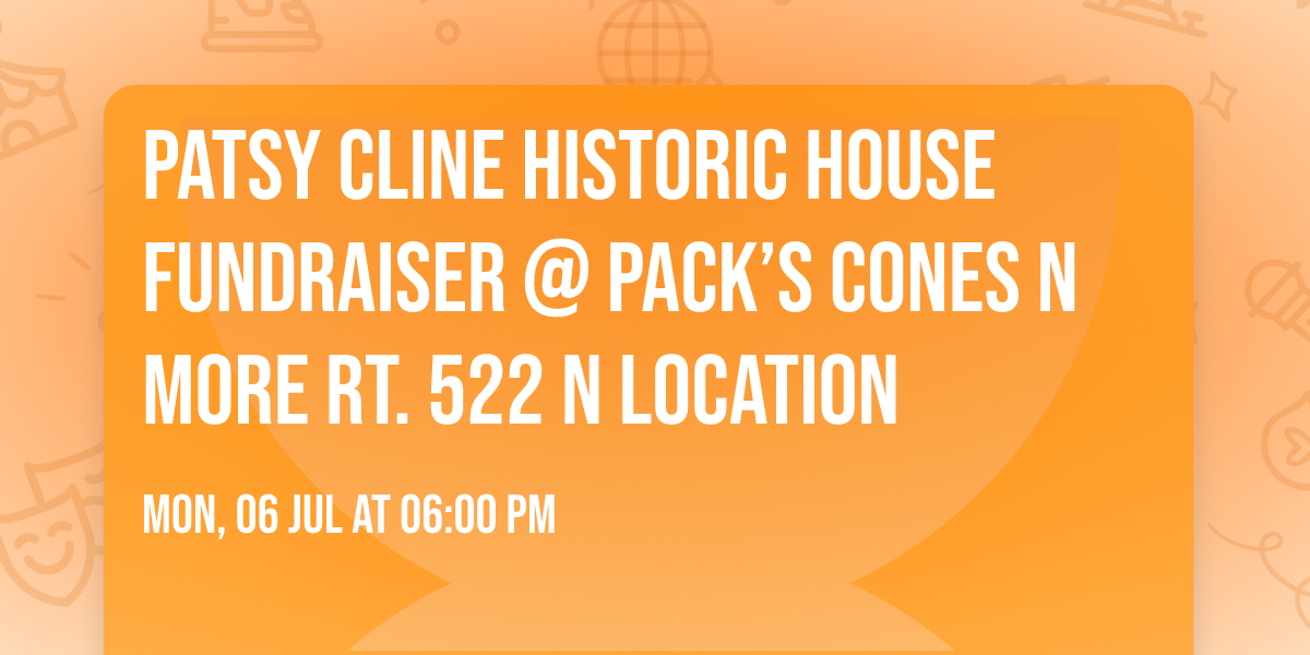 Patsy Cline Historic House Fundraiser @ Pack\u2019s Cones n More Rt. 522 N Location