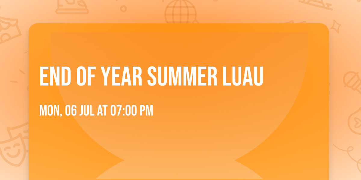 End of Year Summer Luau 