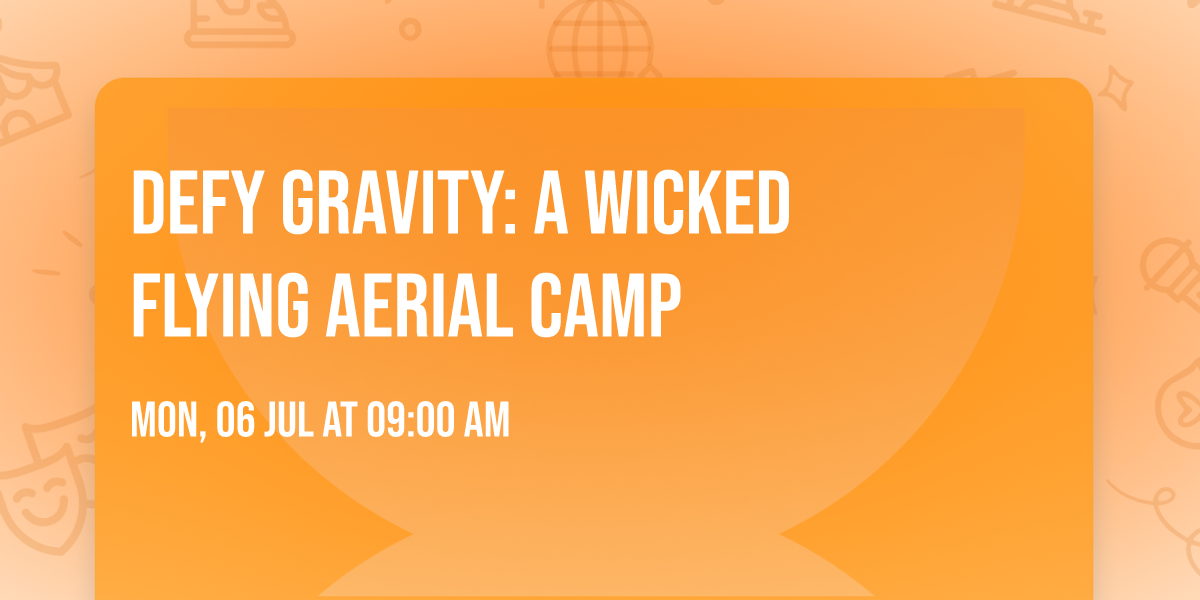 \u2728 Defy Gravity: A Wicked Flying Aerial Camp \u2728