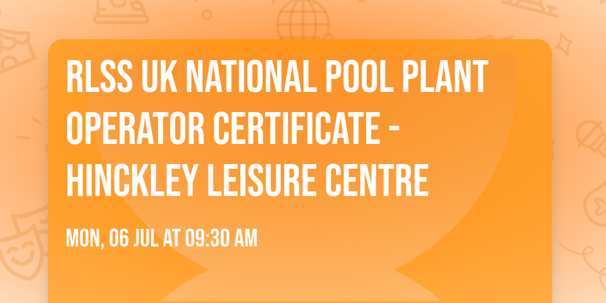 RLSS UK National Pool Plant Operator Certificate - Hinckley Leisure Centre