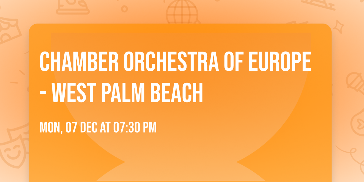 Chamber Orchestra of Europe - West Palm Beach