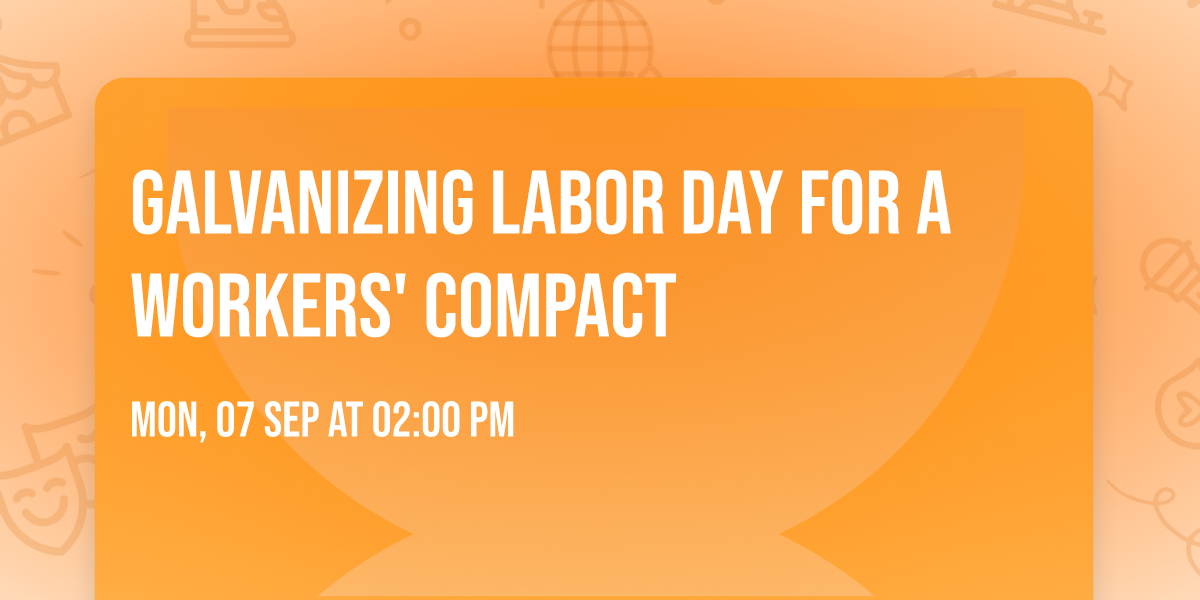 Galvanizing Labor Day for a Workers' Compact