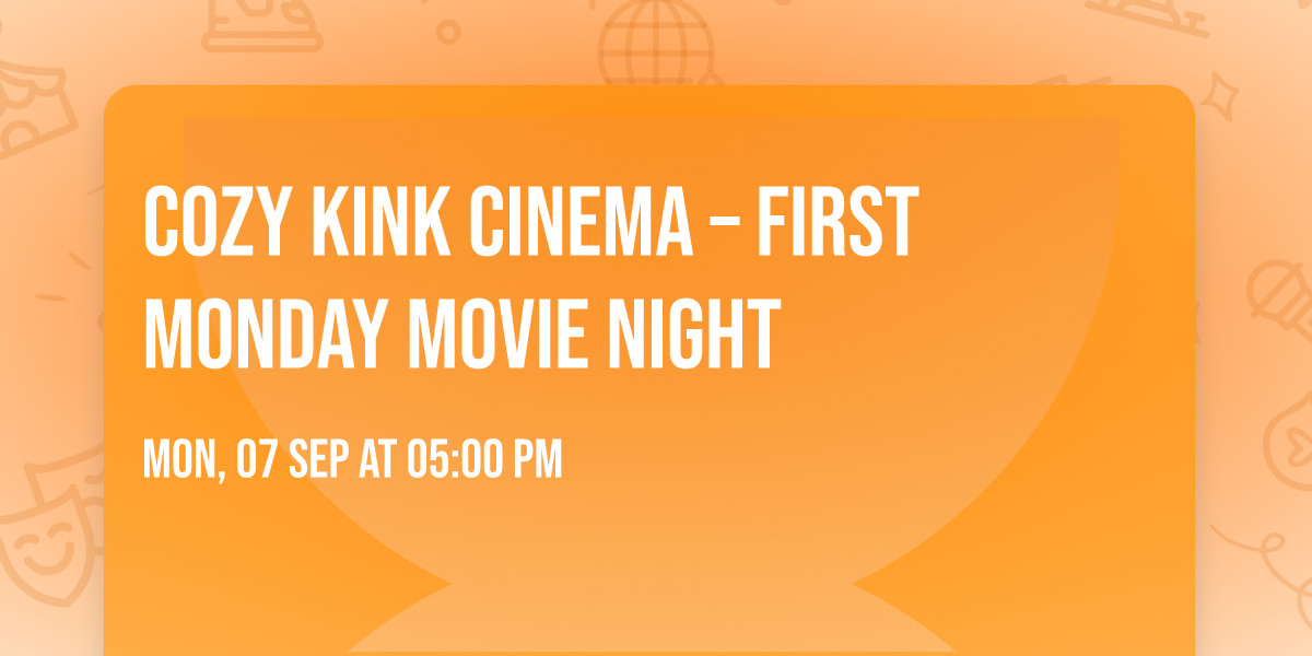 Cozy Kink Cinema \u2013 First Monday Movie Night