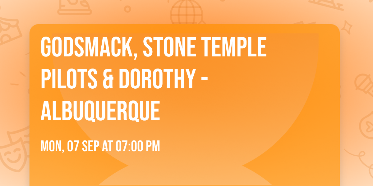 Godsmack, Stone Temple Pilots & Dorothy - Albuquerque
