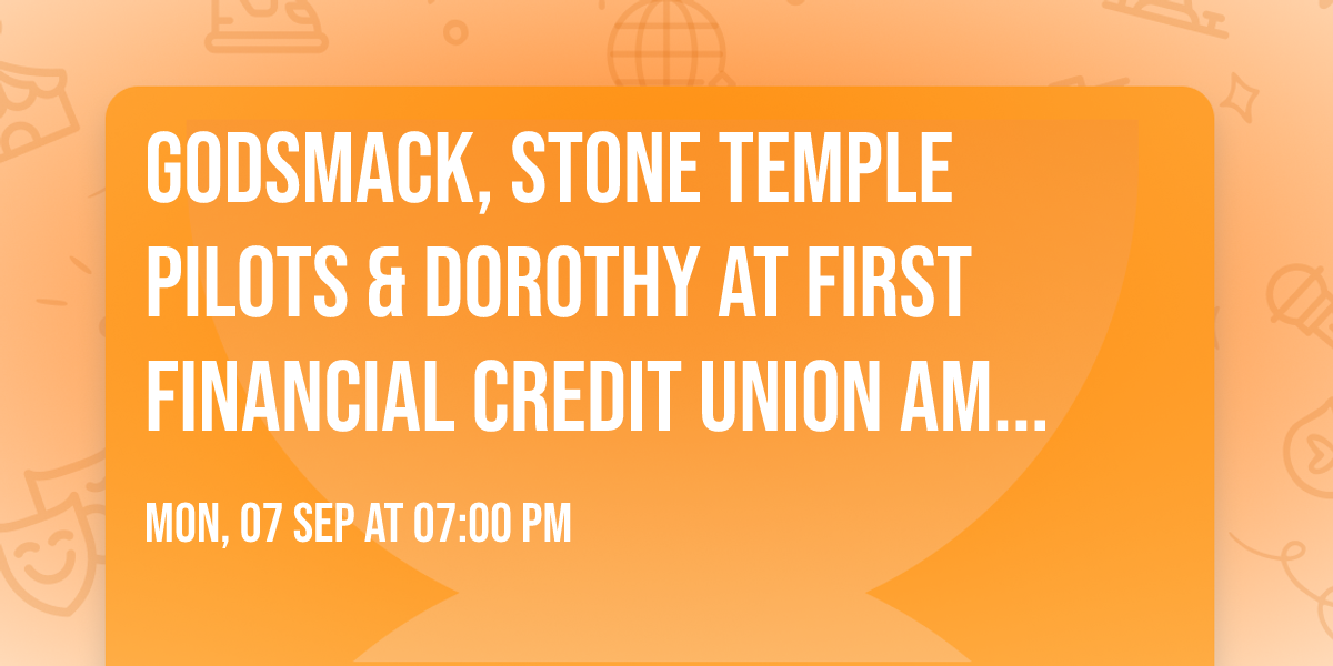 Godsmack, Stone Temple Pilots & Dorothy at First Financial Credit Union Amphitheater
