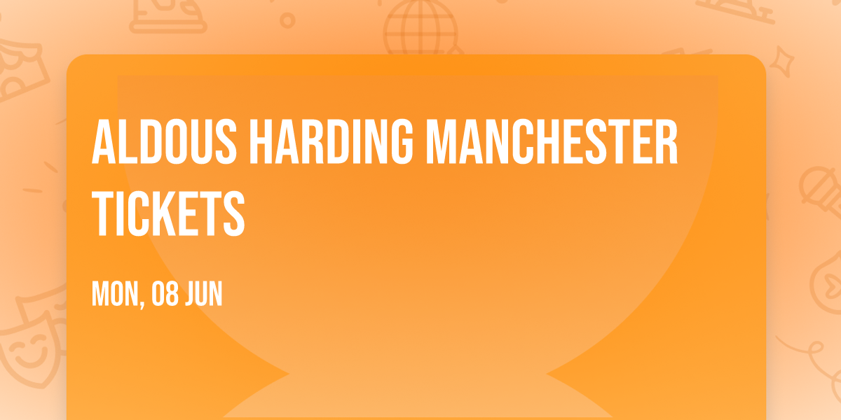 Aldous Harding Manchester Tickets