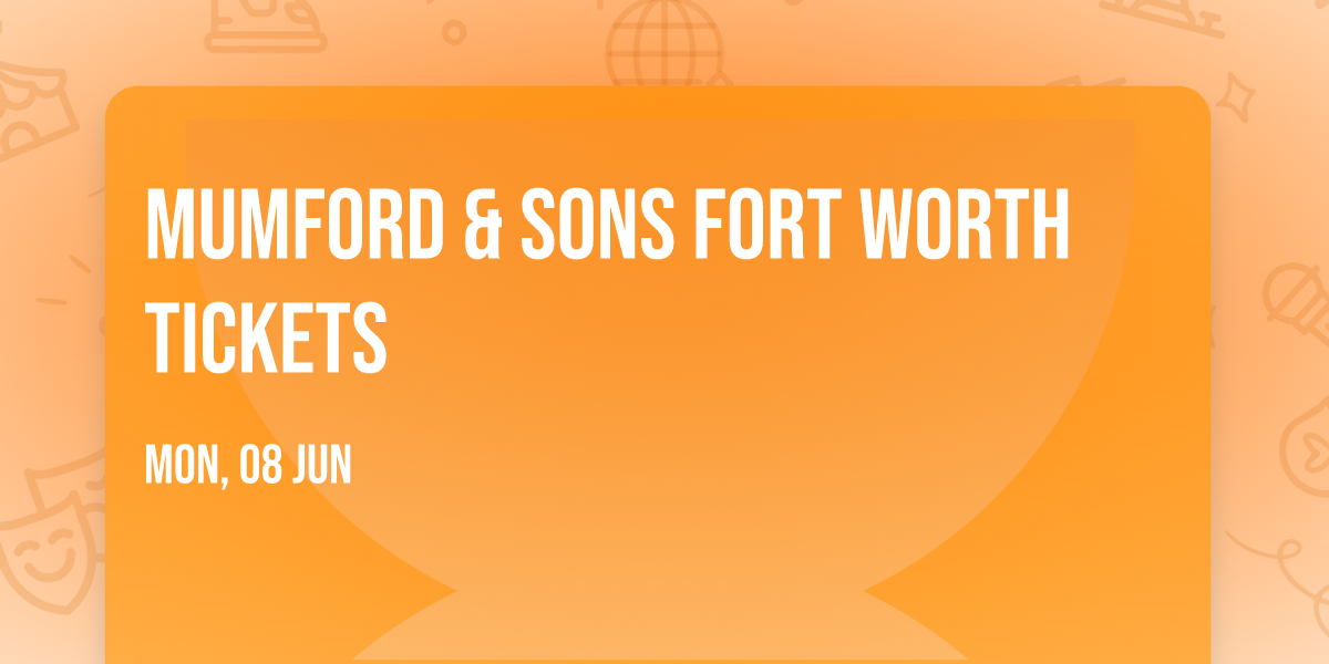 Mumford & Sons Fort Worth Tickets