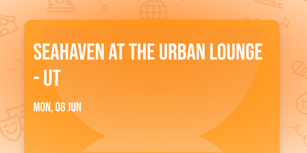 Seahaven at The Urban Lounge - UT