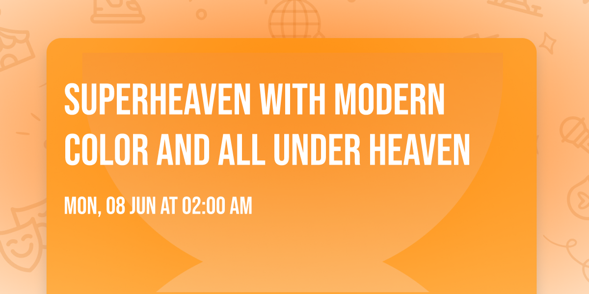 Superheaven with Modern Color and All Under Heaven