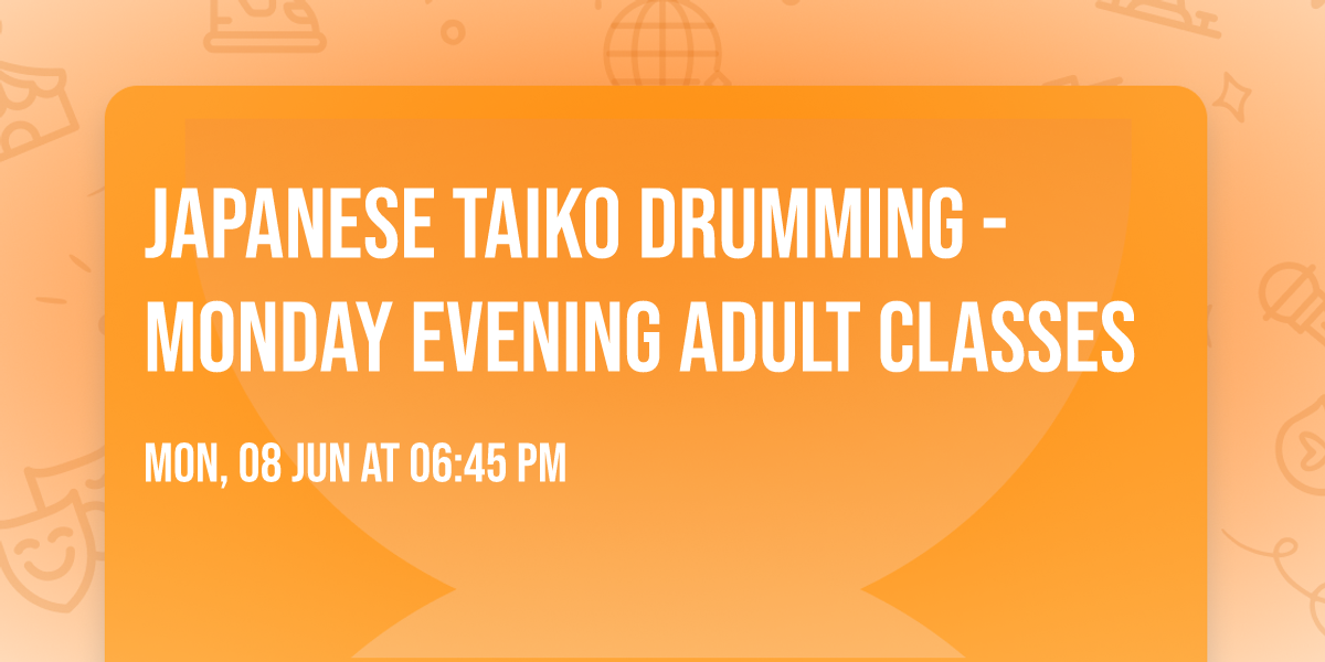 JAPANESE TAIKO DRUMMING - Monday Evening Adult Classes