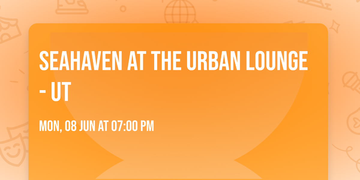 Seahaven at The Urban Lounge - UT