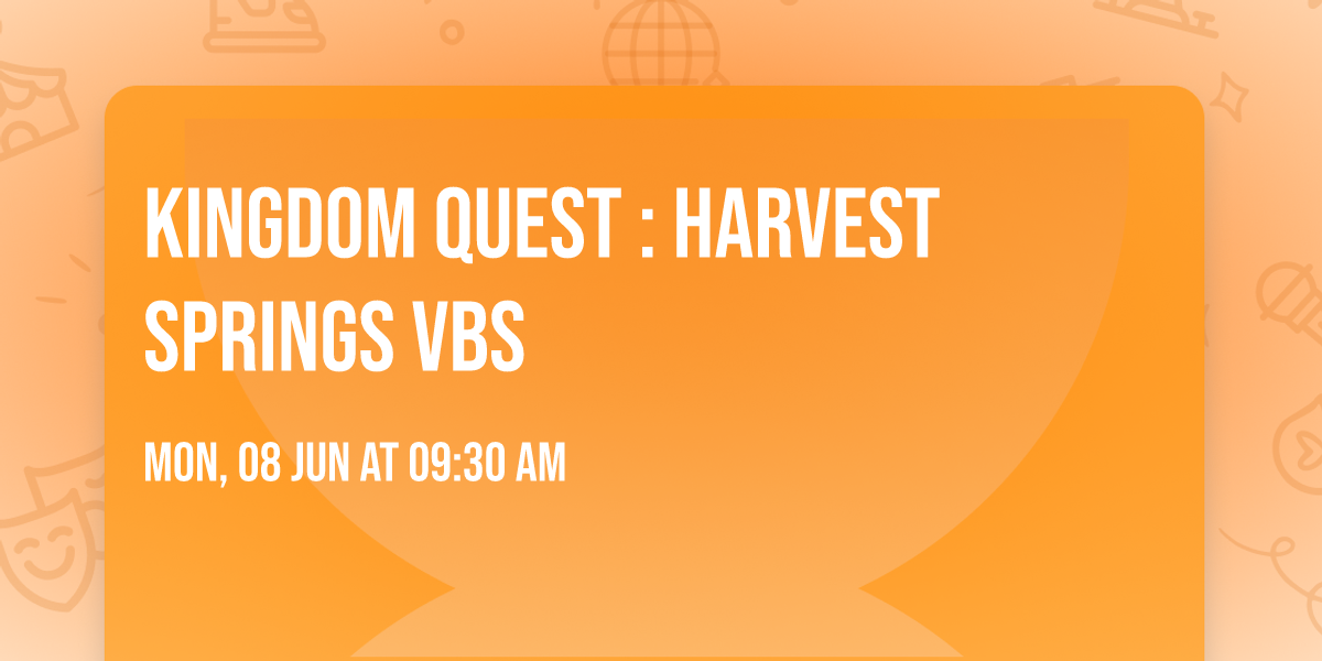 KINGDOM QUEST : Harvest Springs VBS