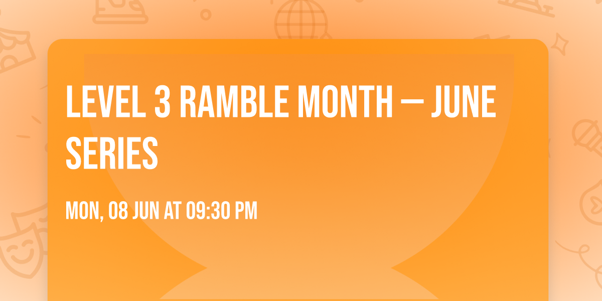 \ud83c\udfb7 LEVEL 3 RAMBLE MONTH \u2014 JUNE SERIES \ud83c\udfb7