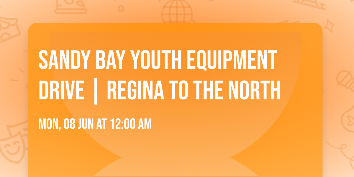 Sandy Bay Youth Equipment Drive | Regina to the North