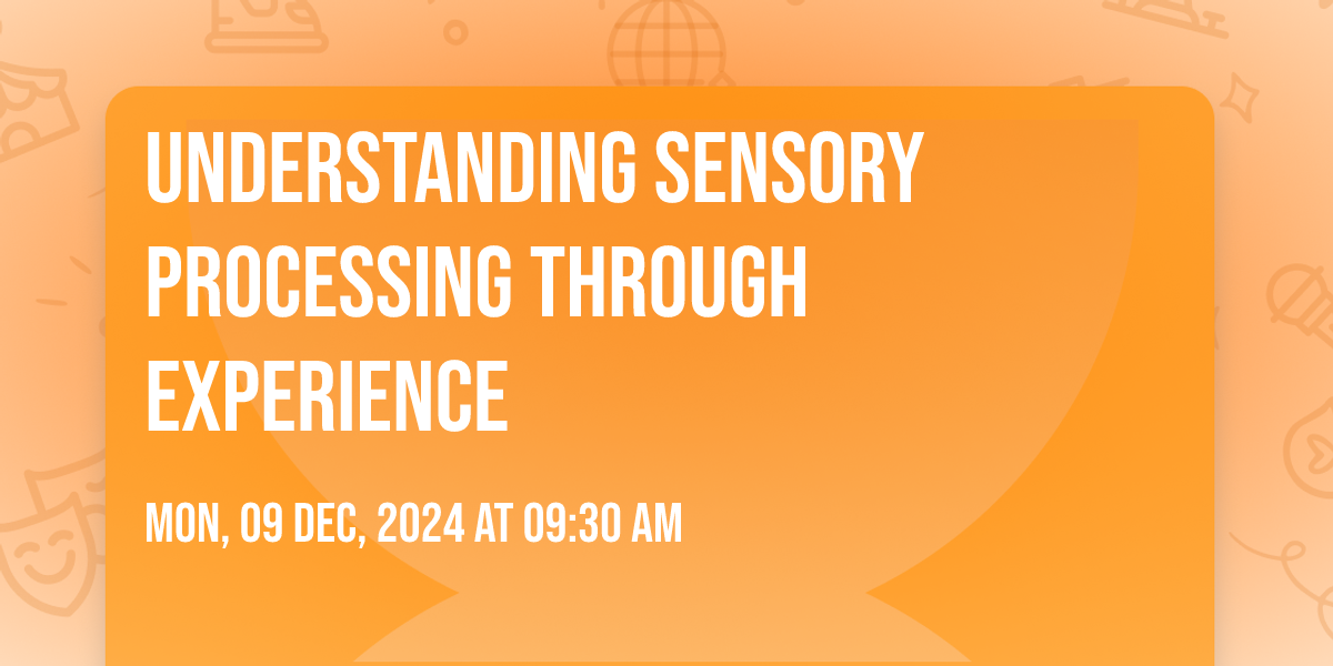 Understanding Sensory Processing Through Experience, Discovery Court ...