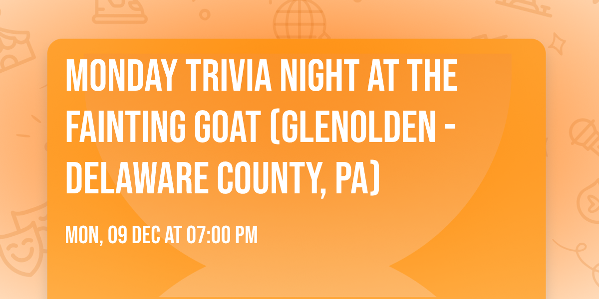 Monday Trivia Night at The Fainting Goat (Glenolden - Delaware County, PA)