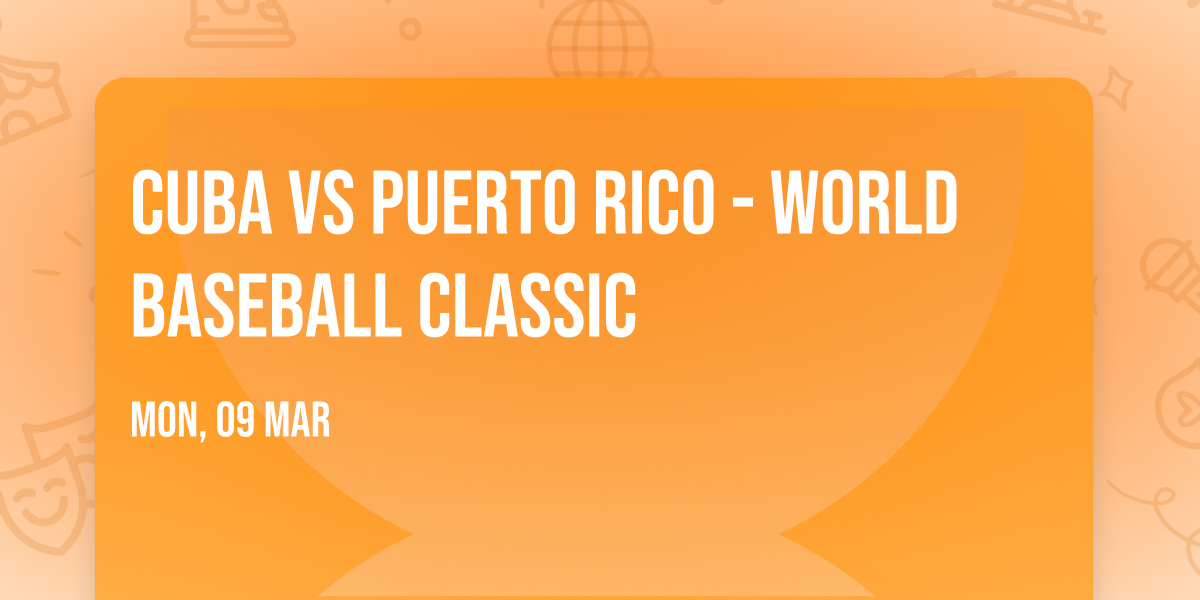 Cuba vs Puerto Rico - World Baseball Classic
