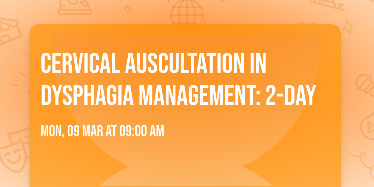 Cervical Auscultation in Dysphagia Management: 2-day