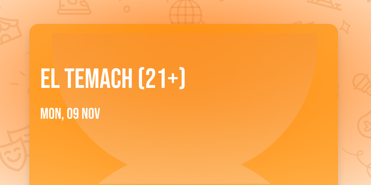 El Temach (21+)