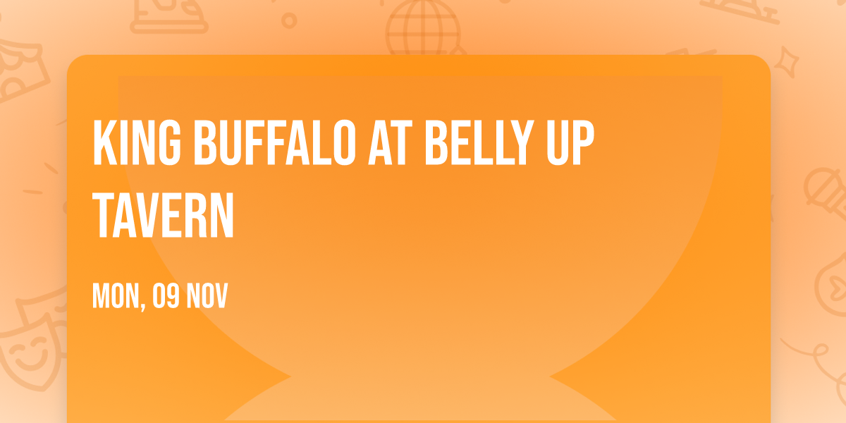 King Buffalo at Belly Up Tavern