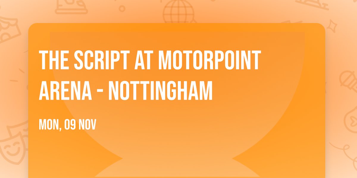 The Script at Motorpoint Arena - Nottingham