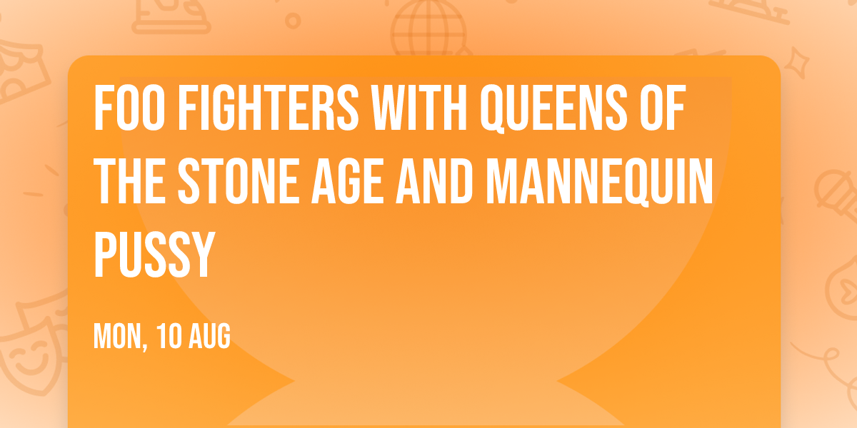 Foo Fighters with Queens of the Stone Age and Mannequin Pussy