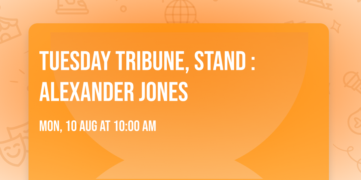 Tuesday Tribune, Stand : Alexander Jones