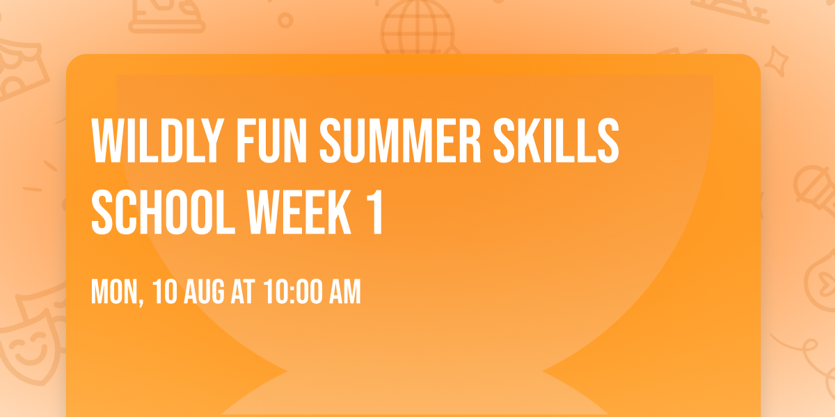 Wildly Fun Summer Skills School Week 1