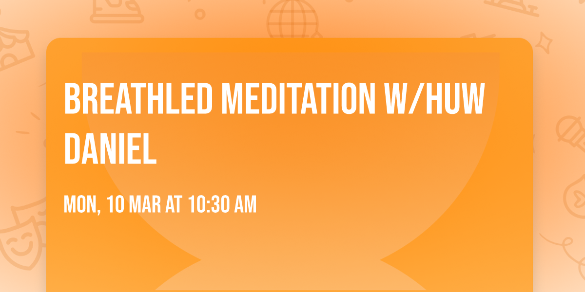BreathLed Meditation w\/Huw Daniel