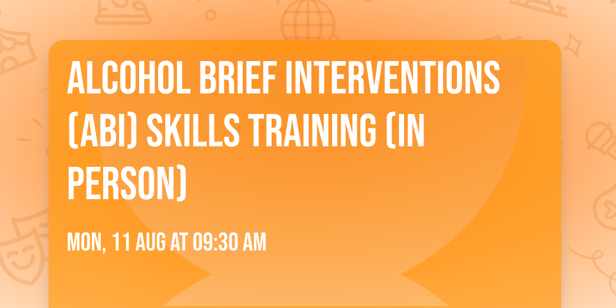 Alcohol Brief Interventions (ABI) Skills Training (In Person)